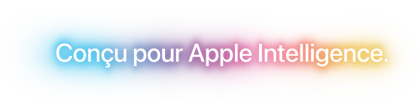 Conçu pour Apple Intelligence